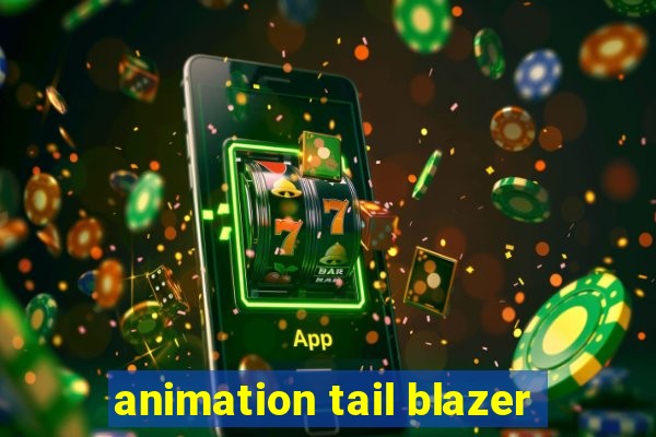 animation tail blazer